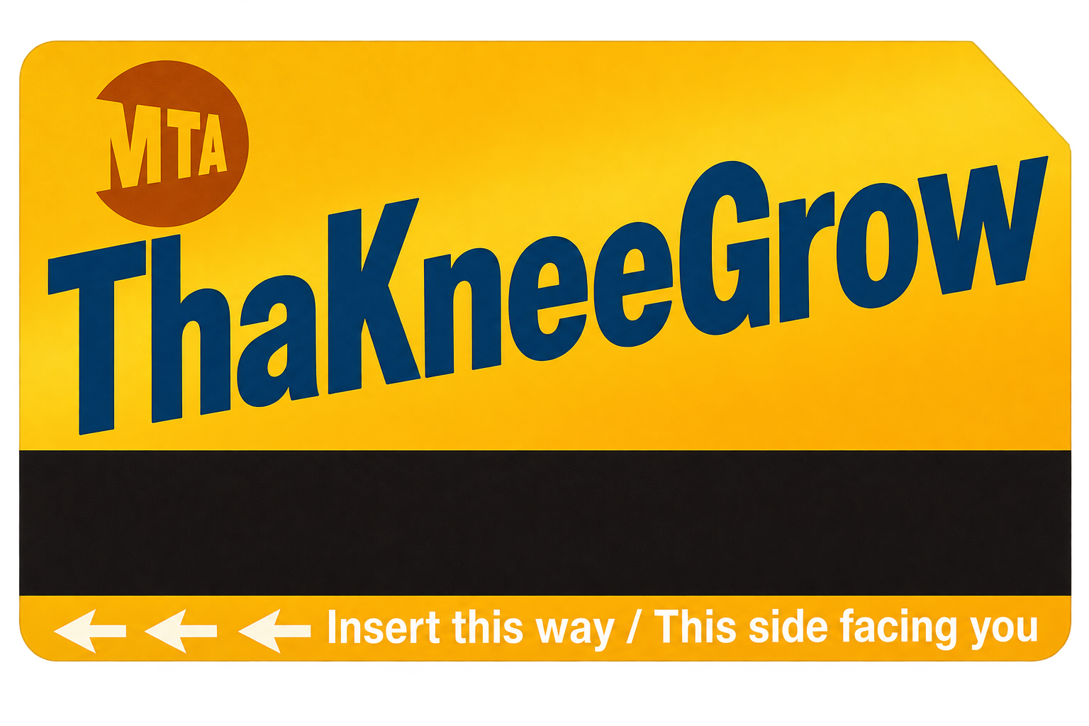 ThaKneeGrow MetroCard